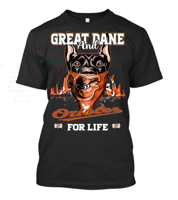 Great Dane And Orioles For Life T-Shirt