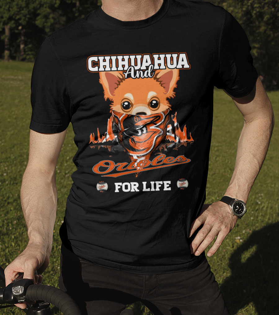 Chihuahua And Orioles For Life T-Shirt