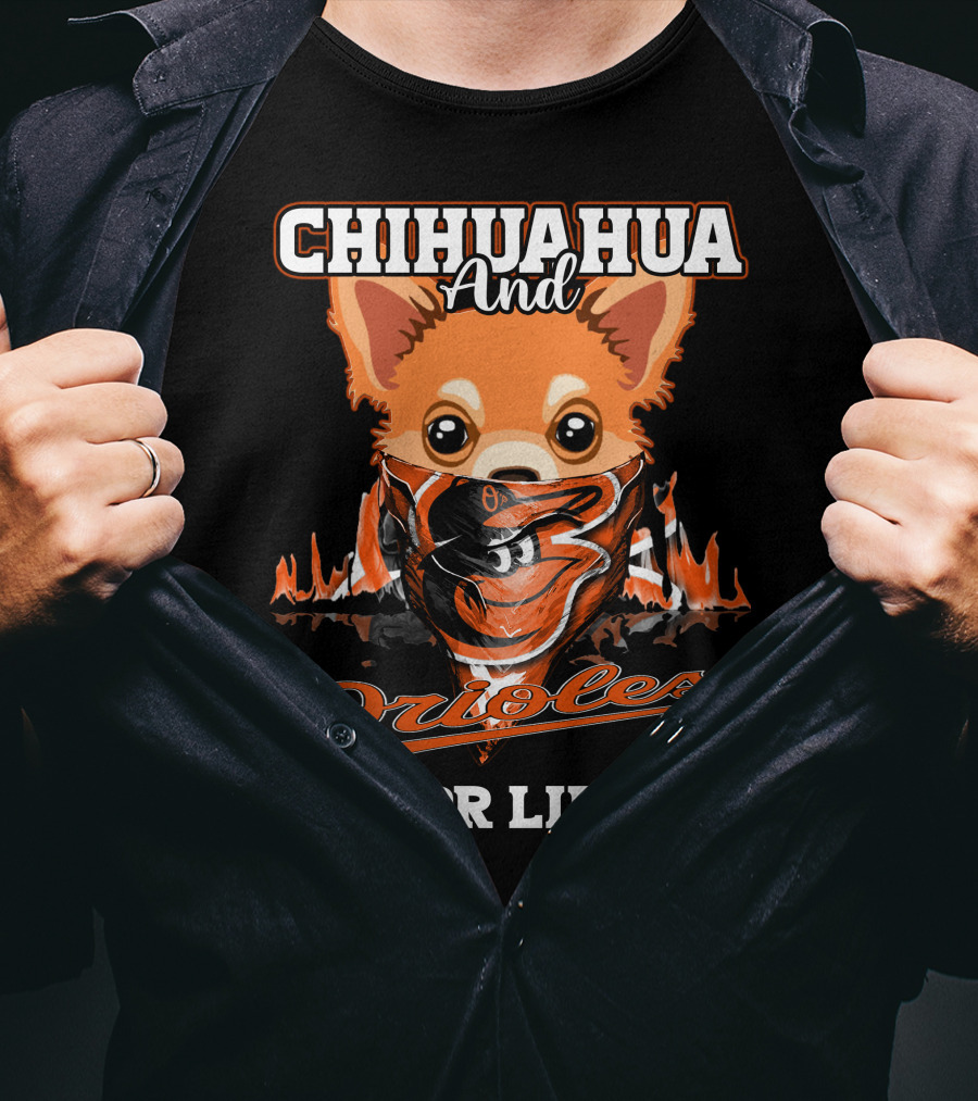 Chihuahua And Orioles For Life T-Shirt
