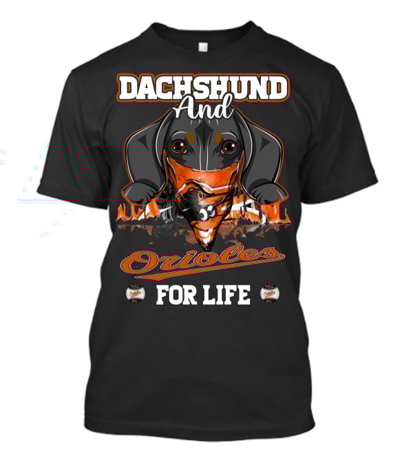 Dachshund And Orioles For Life Baltimore Baseball T-Shirt