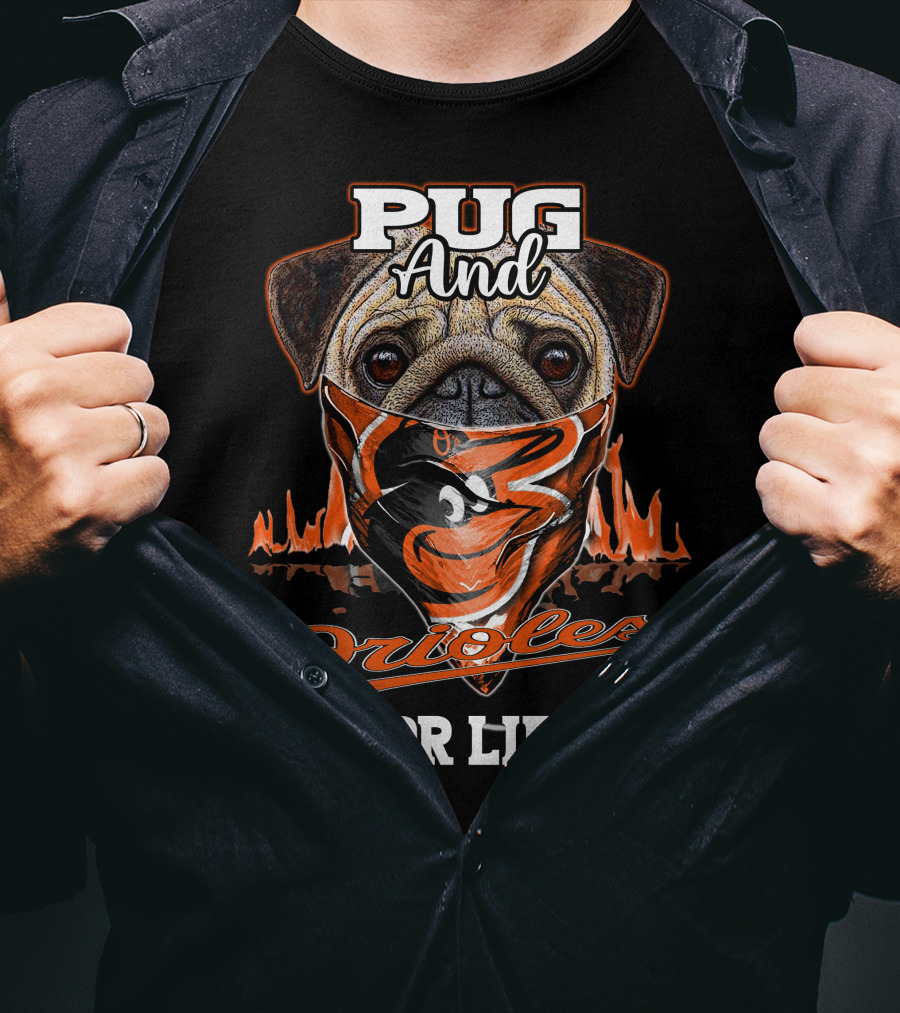 Pug And Orioles For Life T-Shirt