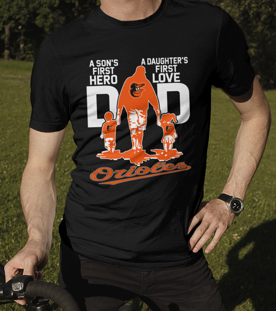 A Son's First Hero A Daughter's First Love Dad Orioles T-Shirt