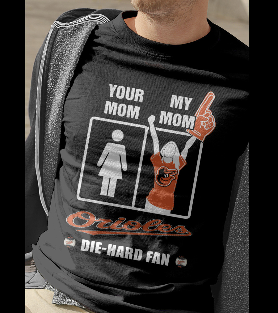 Your Mom My Mom Orioles Die-Hard Fan T-Shirt
