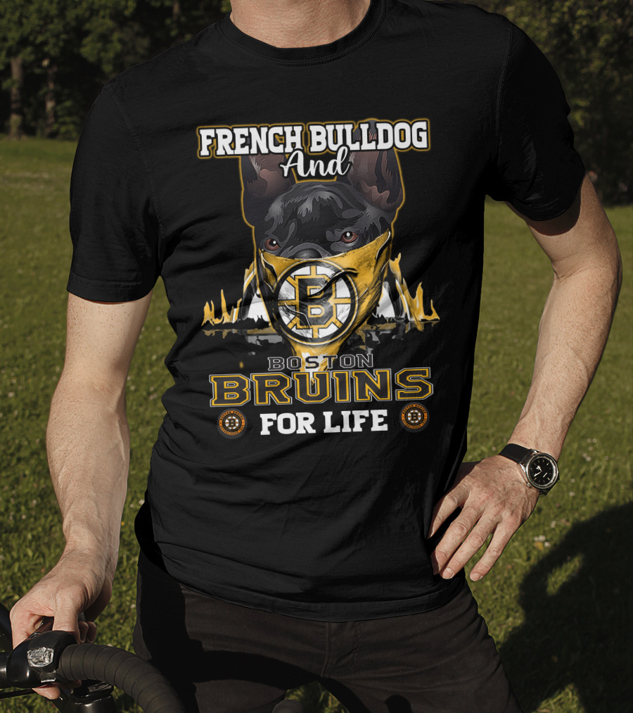 French Bulldog And Boston Bruins For Life T-Shirt