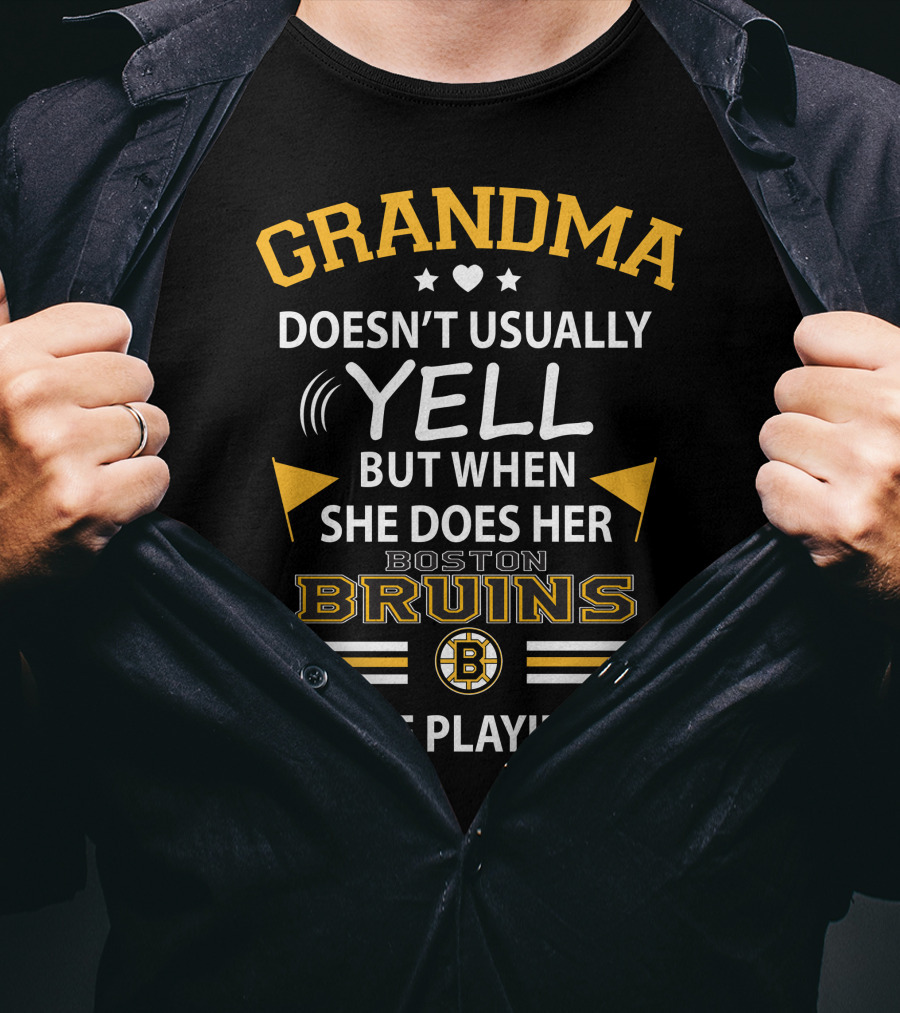 Grandma Doesn't Usually Yell But When She Does Her Boston Bruins Are Playing T-Shirt