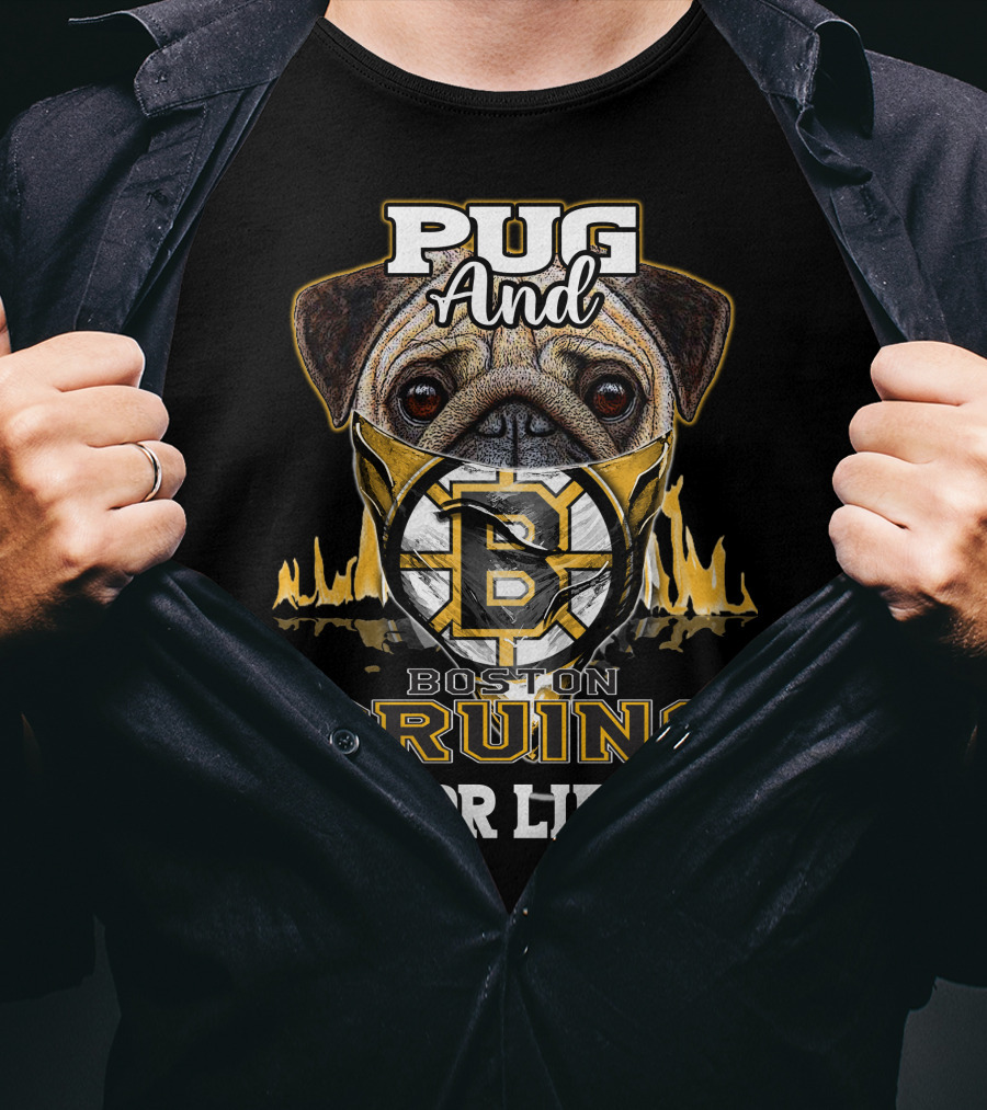 Pug And Boston Bruins For Life T-Shirt