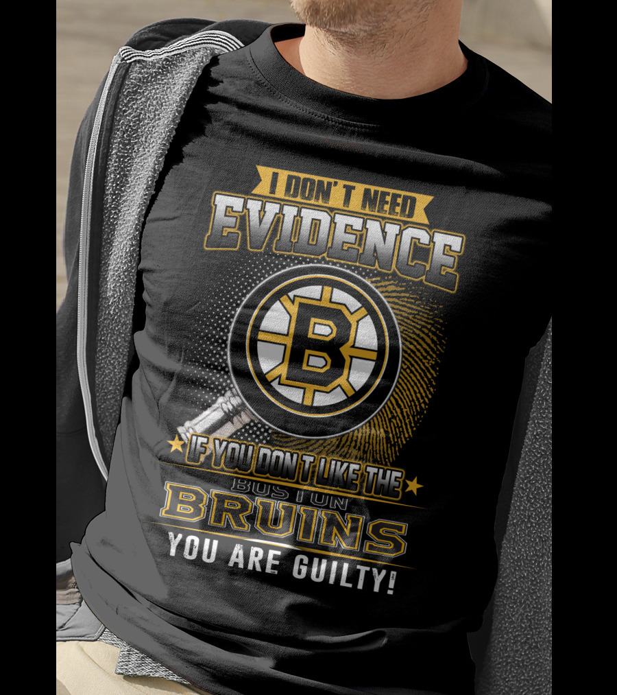 I Don't Need Evidence Boston Bruins You Are Guilty T-Shirt