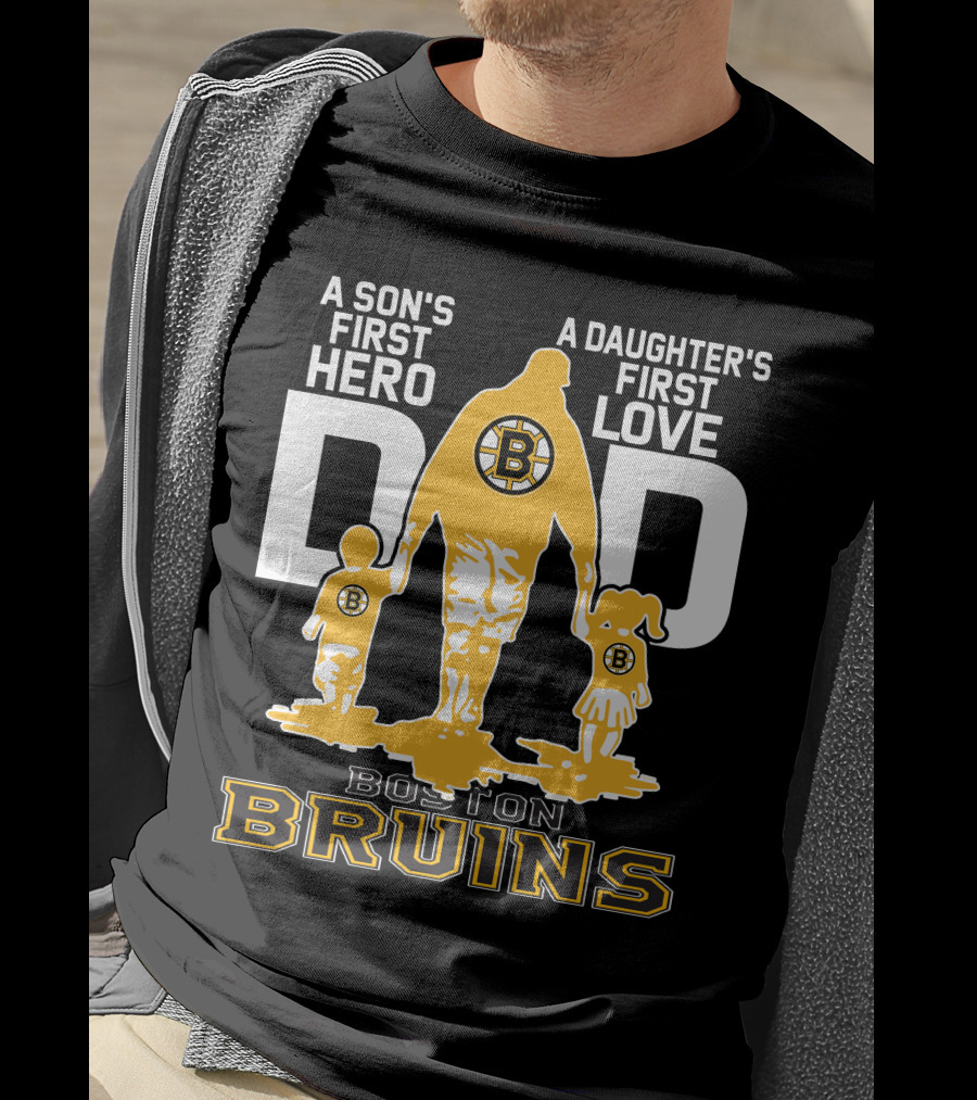 Boston Bruins A Son's First Hero A Daughter's First Love Dad T-Shirt