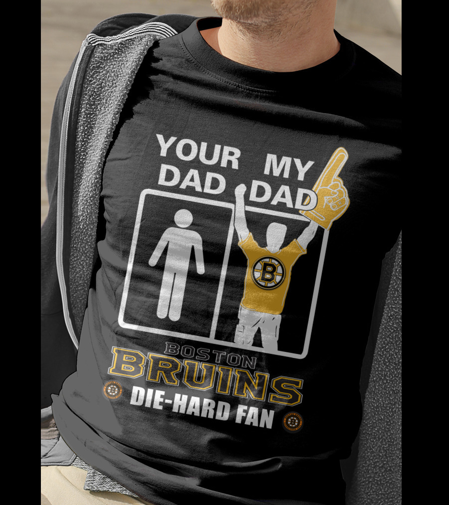 Ydmd Your Dad My Dad Boston Bruins Die-Hard Fan T-Shirt