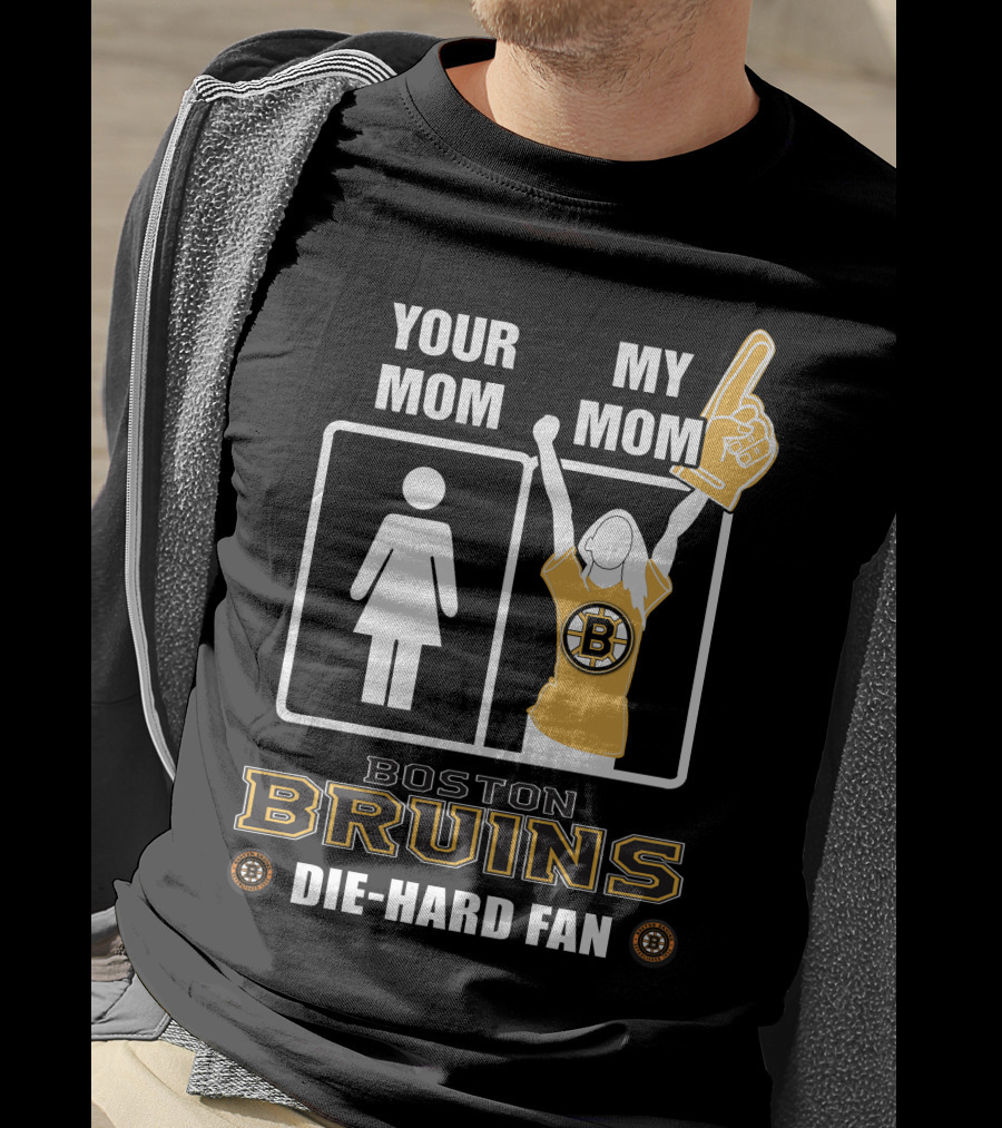 Your Mom My Mom Boston Bruins Die-Hard Fan T-Shirt