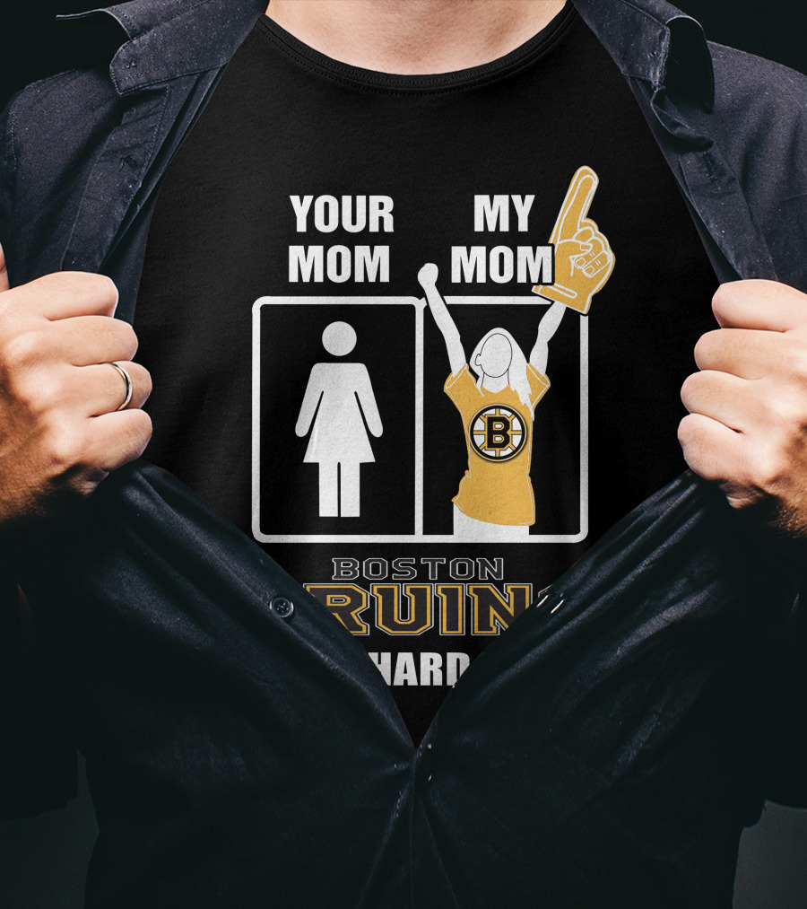 Your Mom My Mom Boston Bruins Die-Hard Fan T-Shirt