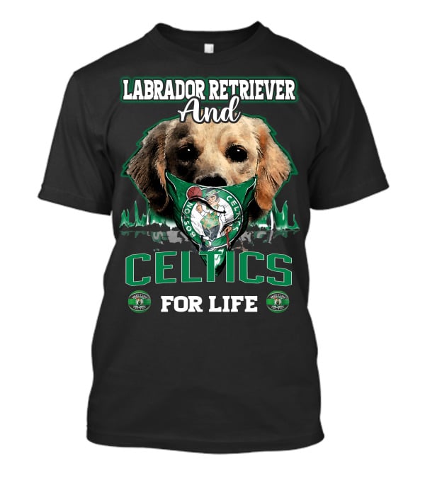 Labrador Retriever And Boston Celtics For Life T-Shirt