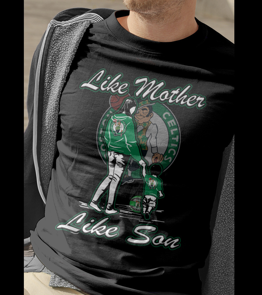Like Mother Like Son Boston Celtics T-Shirt