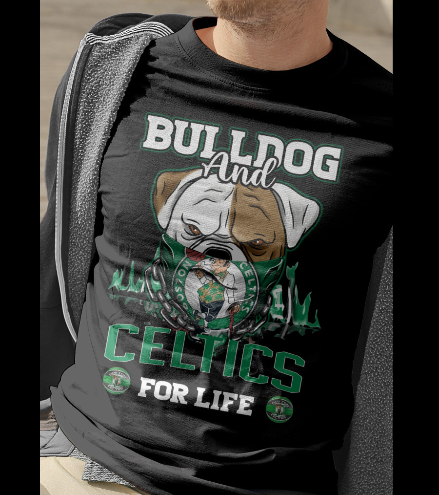 Bulldog And Boston Celtics For Life T-Shirt