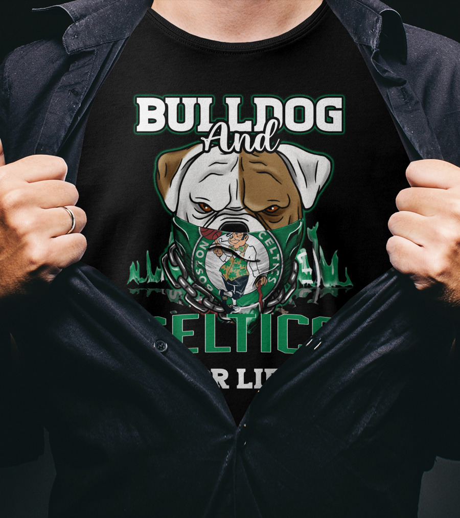 Bulldog And Boston Celtics For Life T-Shirt