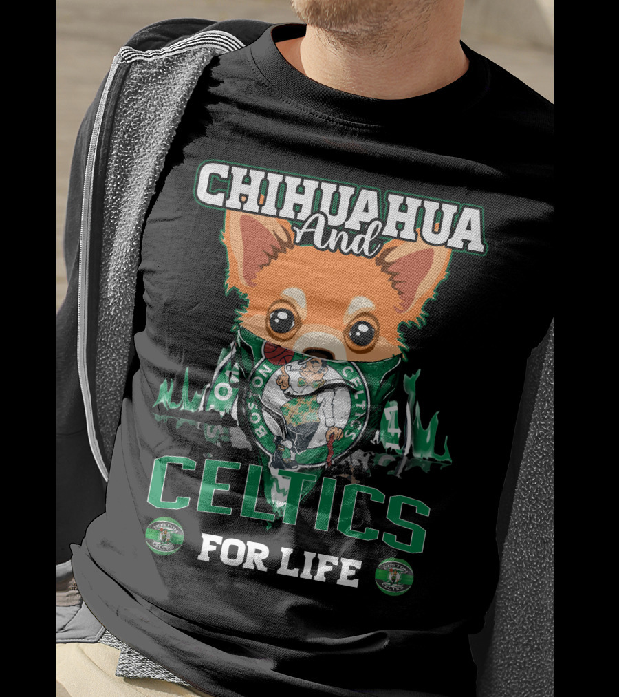 Chihuahua And Boston Celtics For Life T-Shirt