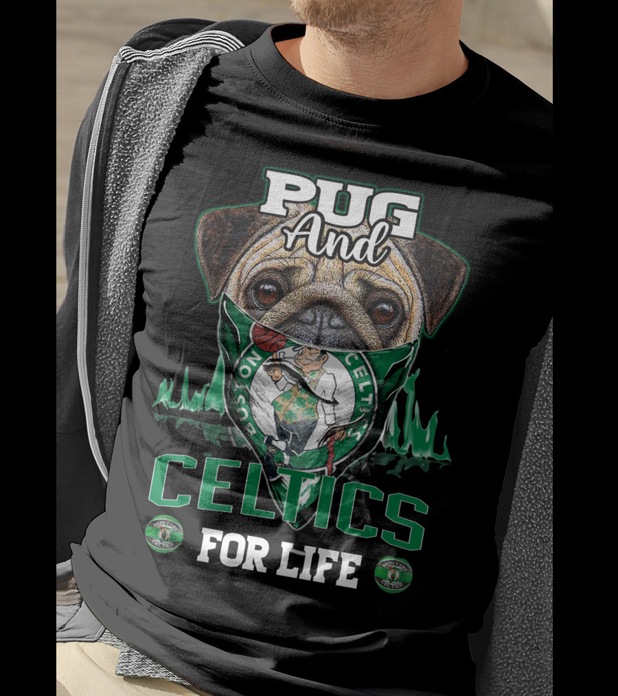 Pug And Celtics For Life Boston Celtics T-Shirt