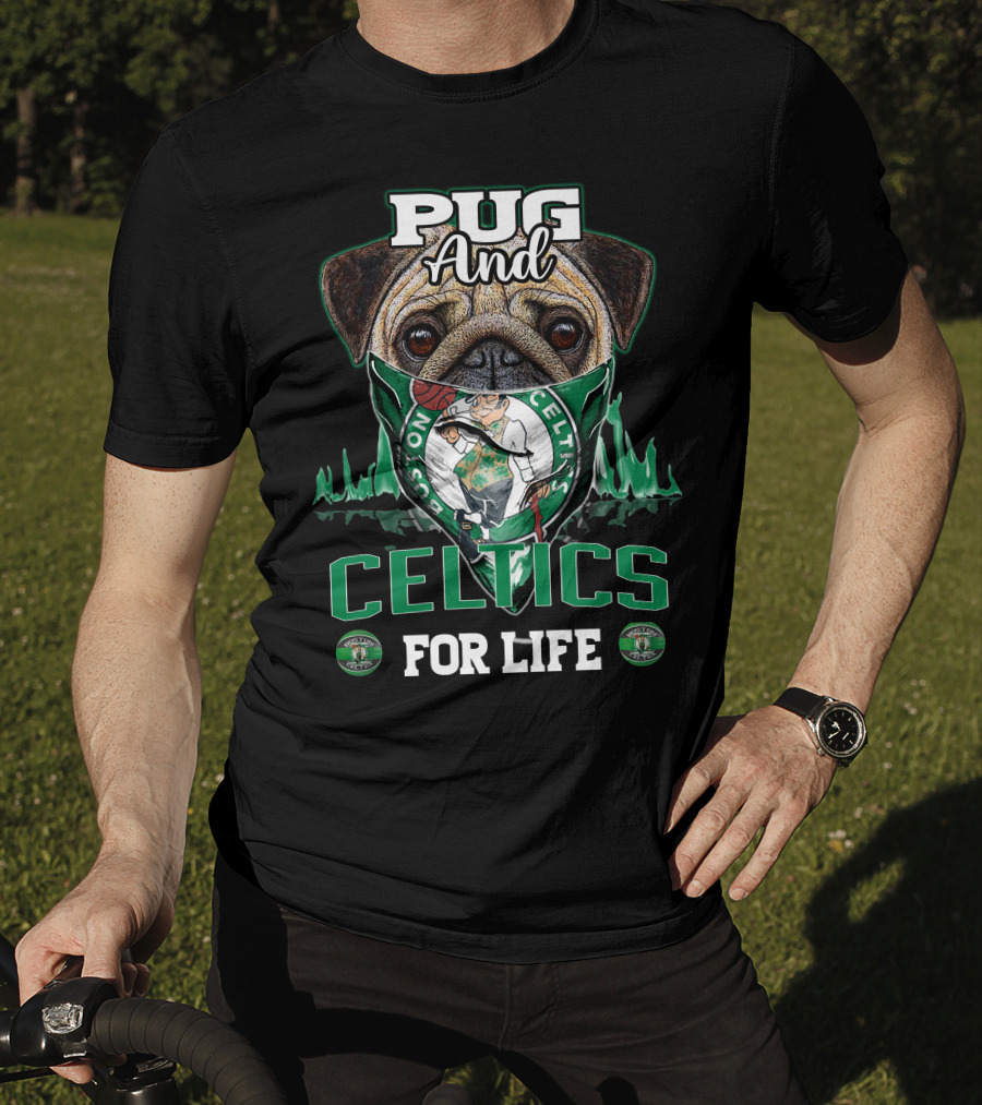 Pug And Celtics For Life Boston Celtics T-Shirt