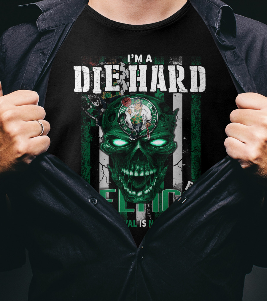 I'm A Die Hard Celtics Fan Your Approval Is Not Required T-Shirt