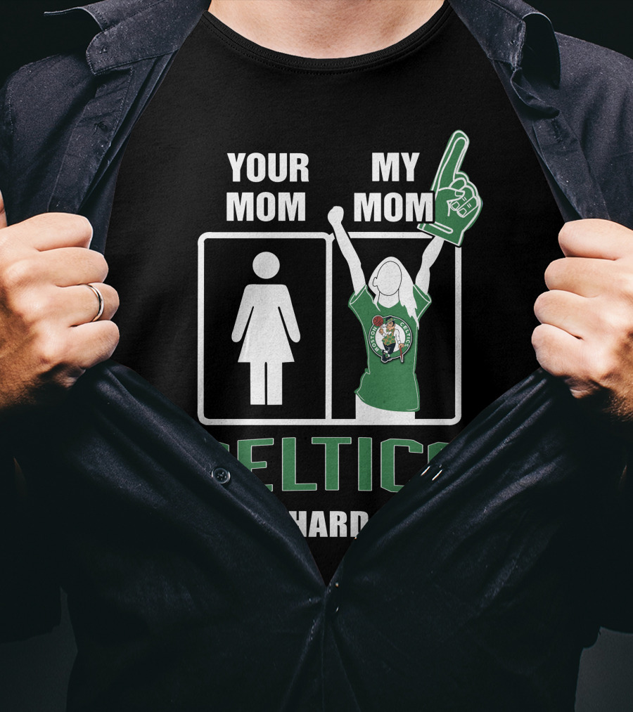 Your Mom My Mom Celtics Die-Hard Fan T-Shirt