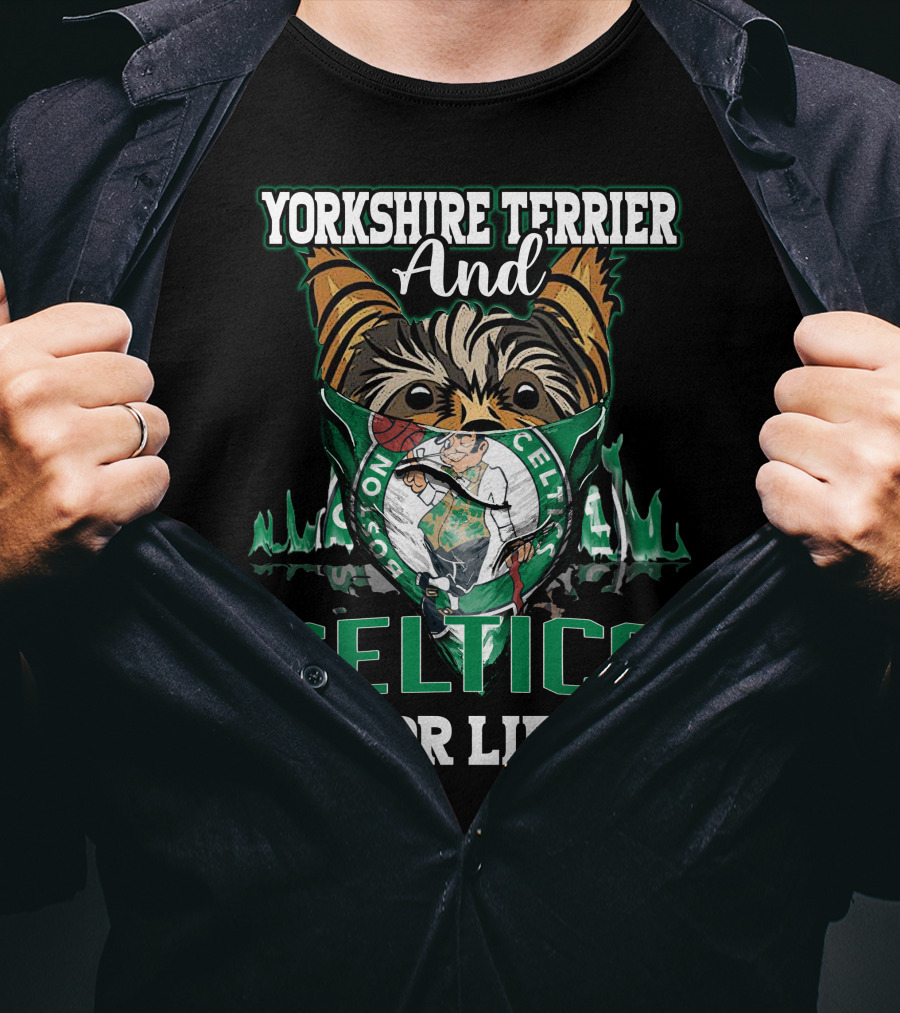 Yorkshire Terrier And Celtics For Life Boston Celtics T-Shirt