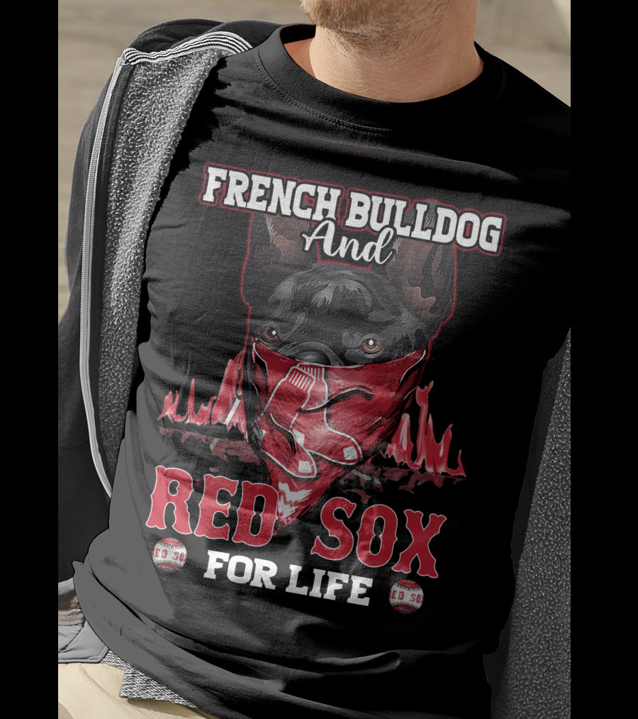 French Bulldog And Red Sox For Life Boston T-Shirt