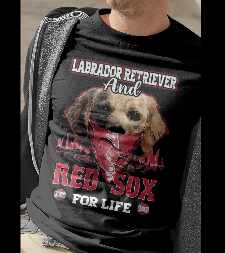 Labrador Retriever And Red Sox For Life T-Shirt