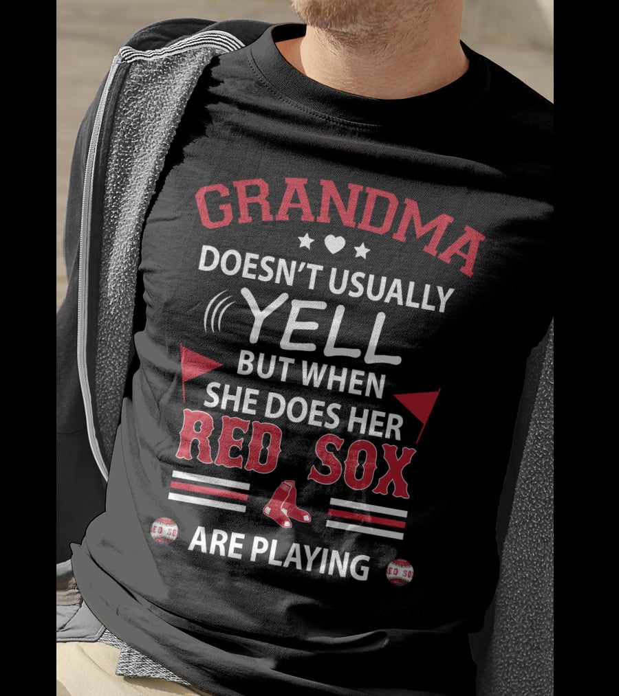 Grandma Doesn't Usually Yell But When She Does Her Red Sox Are Playing T-Shirt