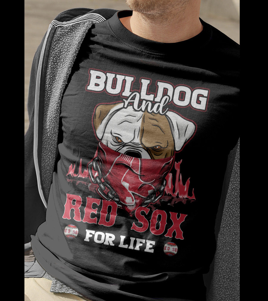 Bulldog And Red Sox For Life T-Shirt
