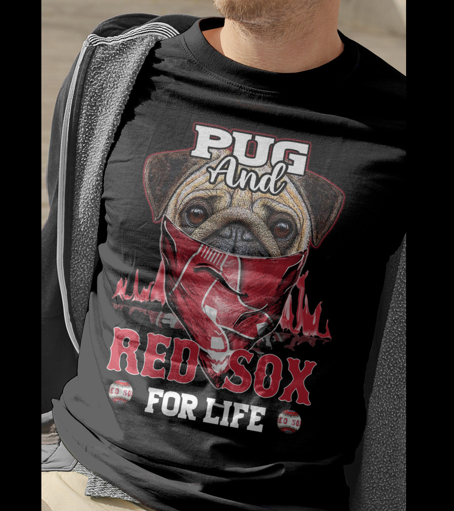 Pug And Red Sox For Life T-Shirt