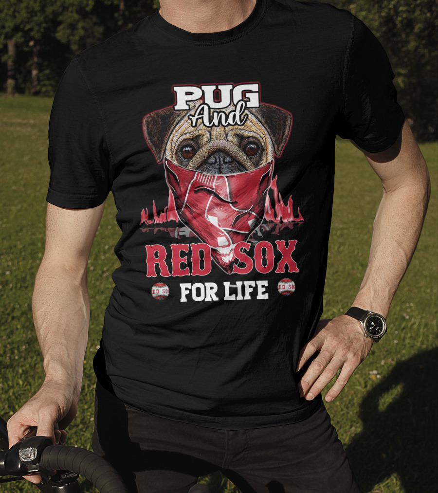 Pug And Red Sox For Life T-Shirt
