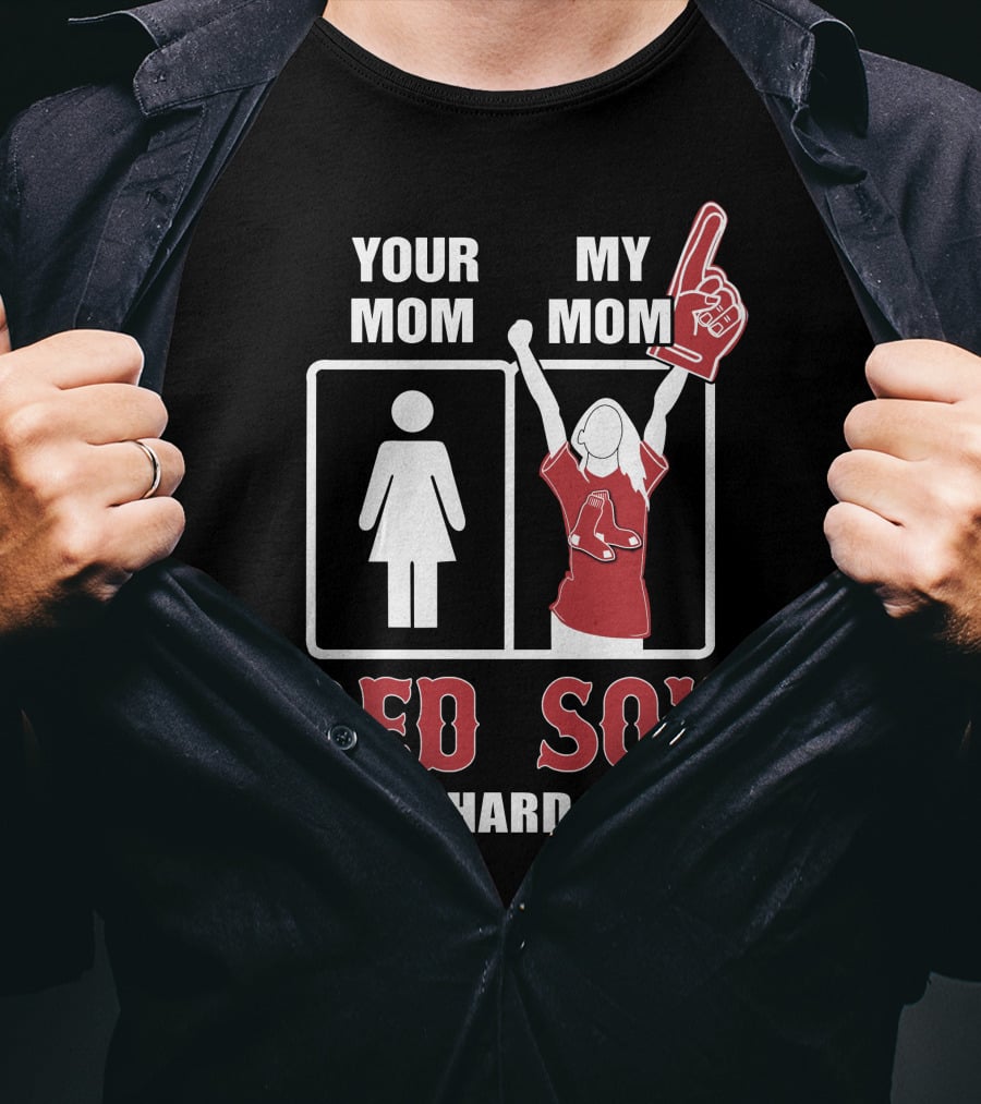 Your Mom My Mom Red Sox Die-Hard Fan T-Shirt