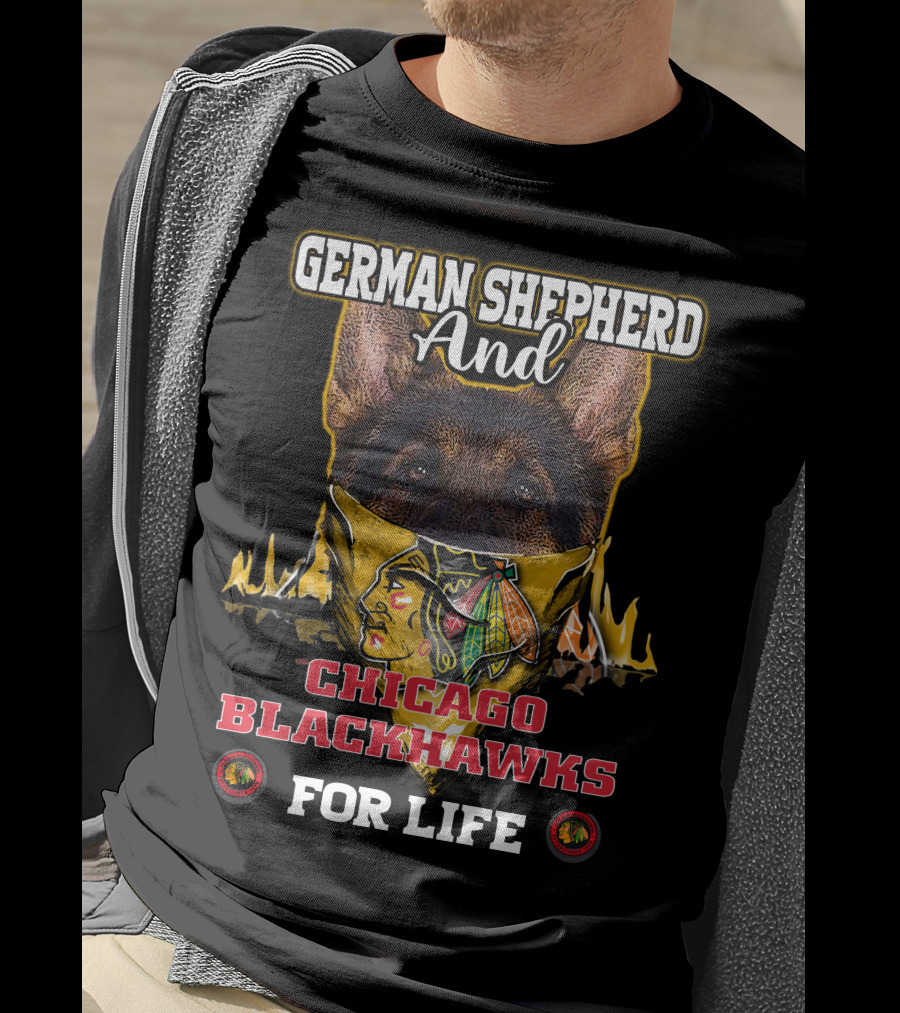 German Shepherd And Chicago Blackhawks For Life T-Shirt