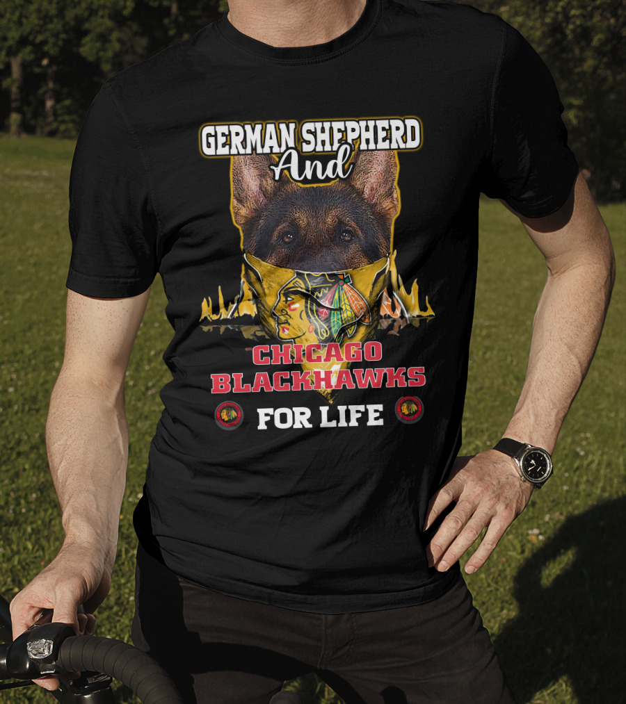 German Shepherd And Chicago Blackhawks For Life T-Shirt