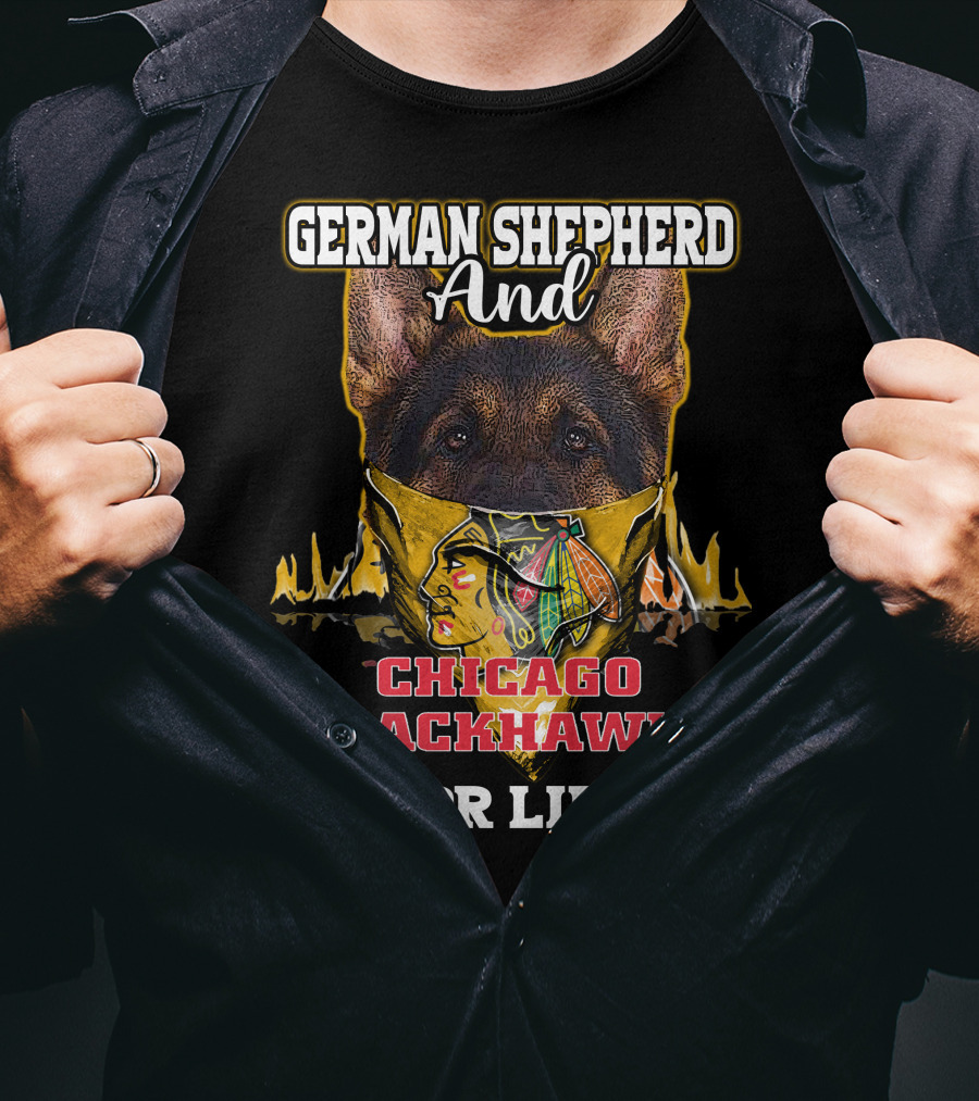 German Shepherd And Chicago Blackhawks For Life T-Shirt