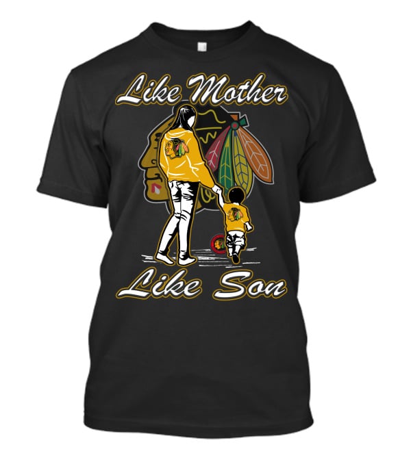 Like Mother Like Son Chicago Blackhawks T-Shirt