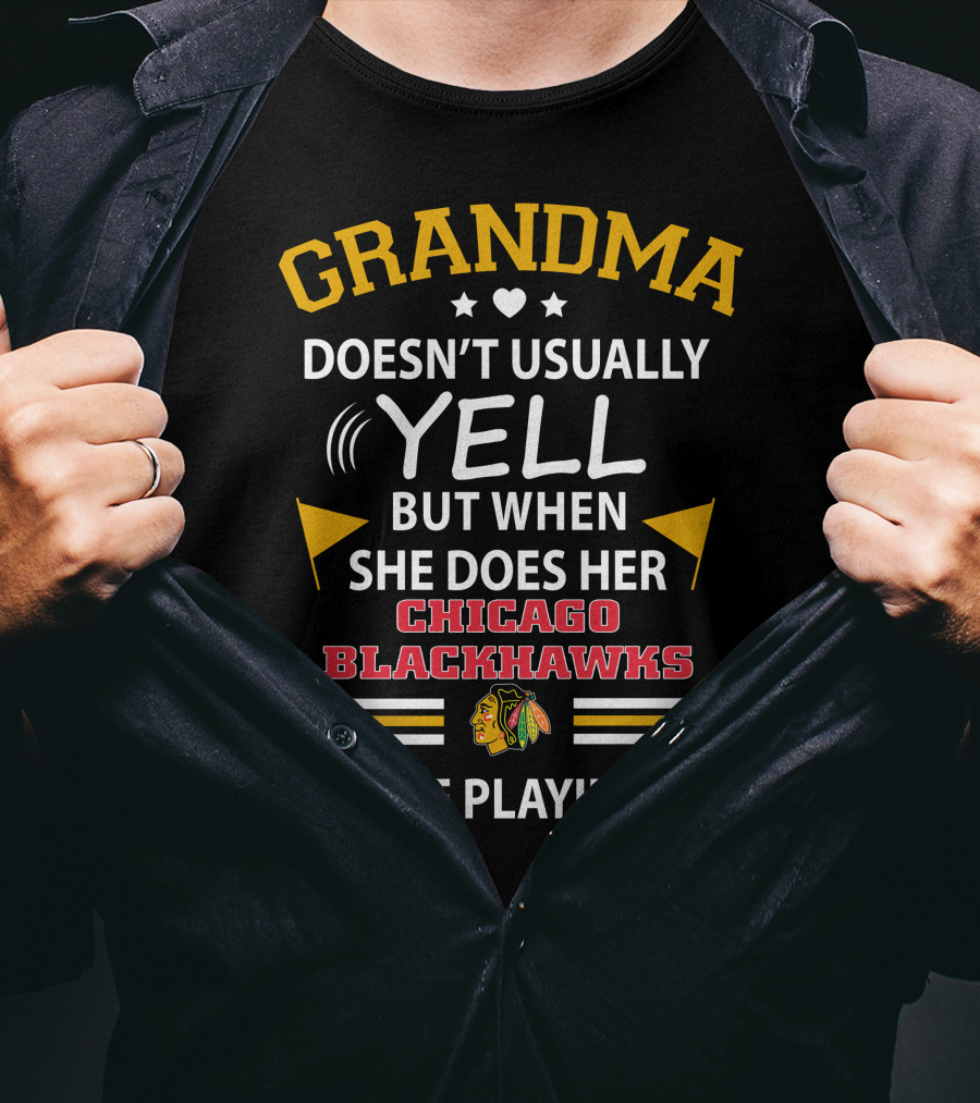 GRANDMA Doesn't Usually YELL But When She Does Her CHICAGO BLACKHAWKS Are Playing T-Shirt