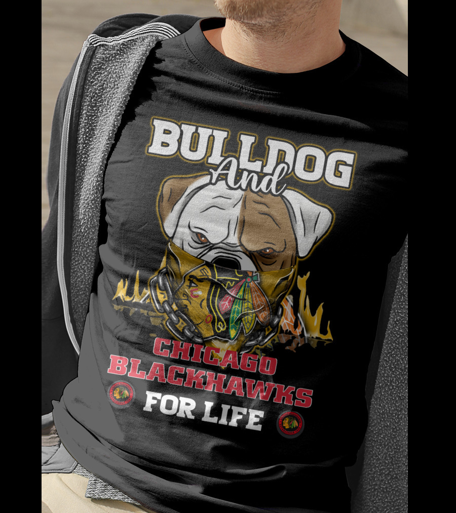 Bulldog And Chicago Blackhawks For Life T-Shirt
