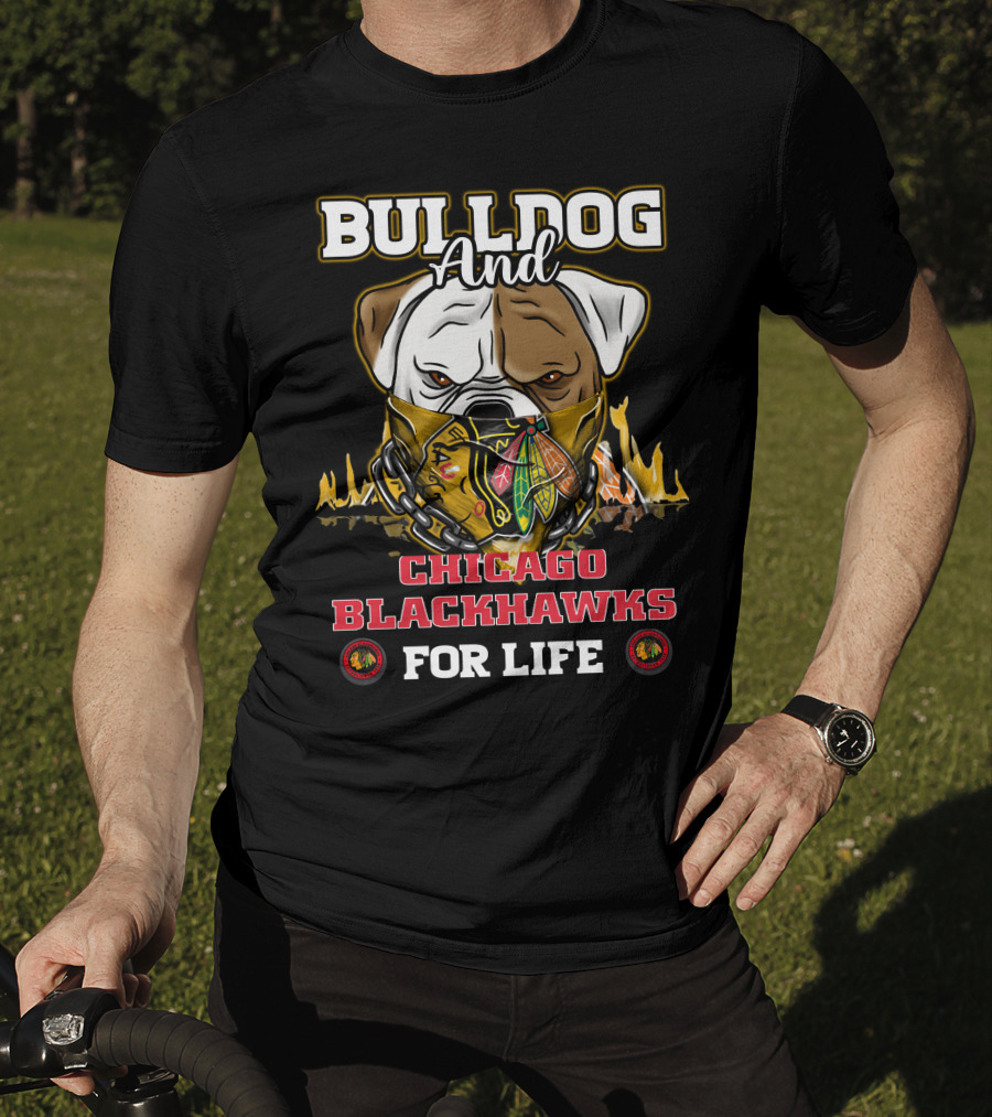 Bulldog And Chicago Blackhawks For Life T-Shirt