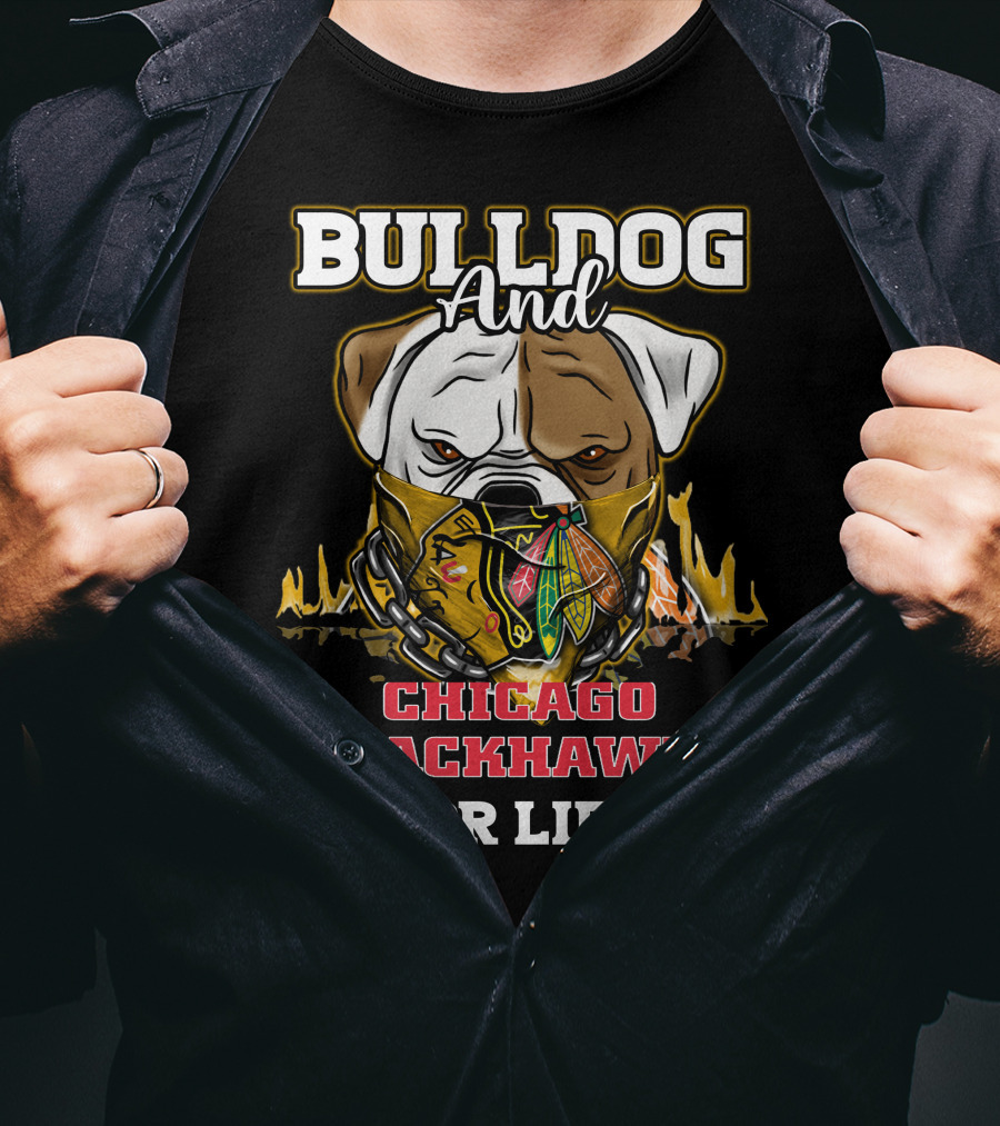 Bulldog And Chicago Blackhawks For Life T-Shirt