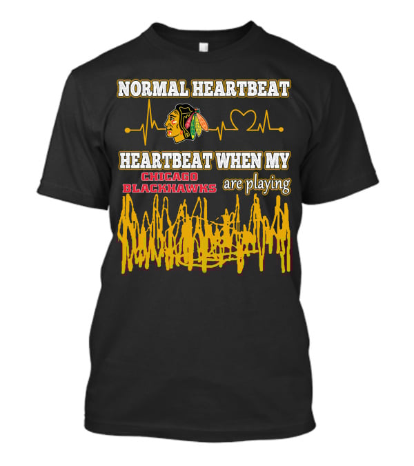 Normal Heartbeat Heartbeat When My Chicago Blackhawks Are Playing T-Shirt