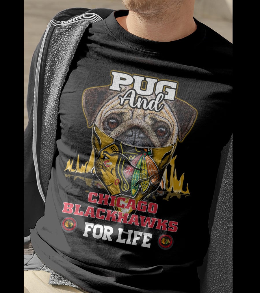Pug And Chicago Blackhawks For Life T-Shirt