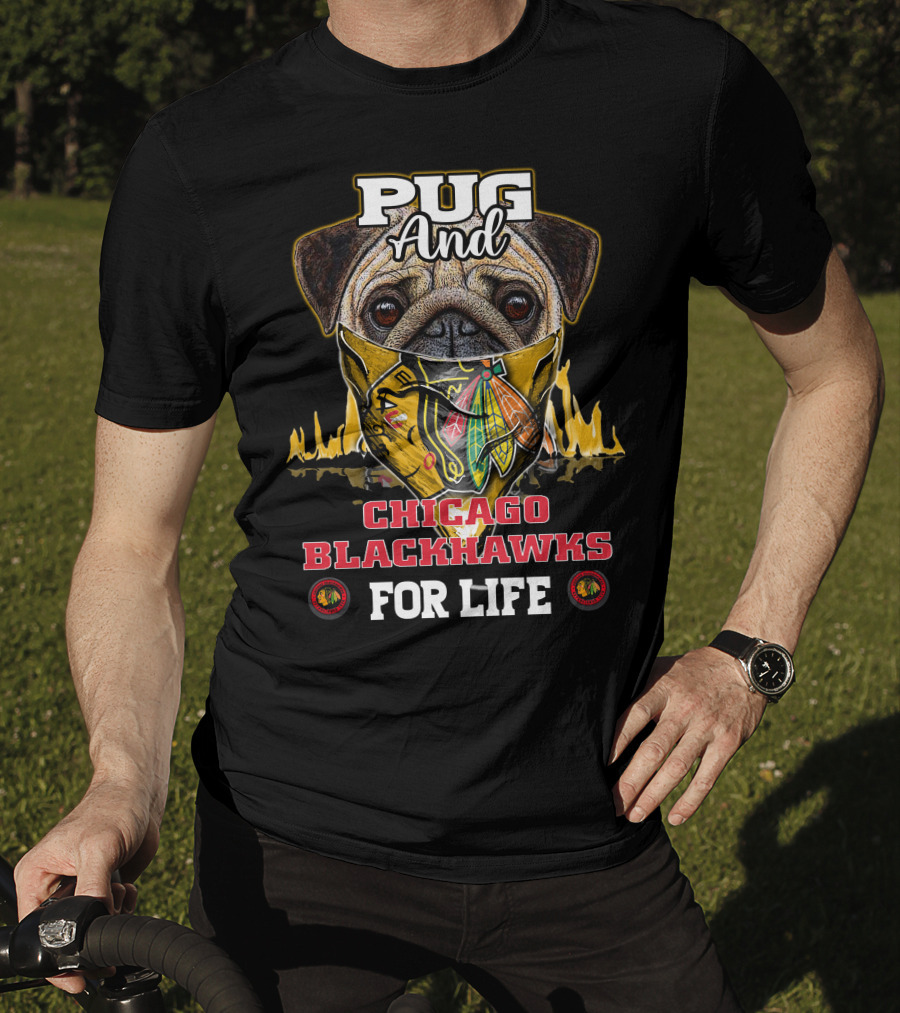 Pug And Chicago Blackhawks For Life T-Shirt