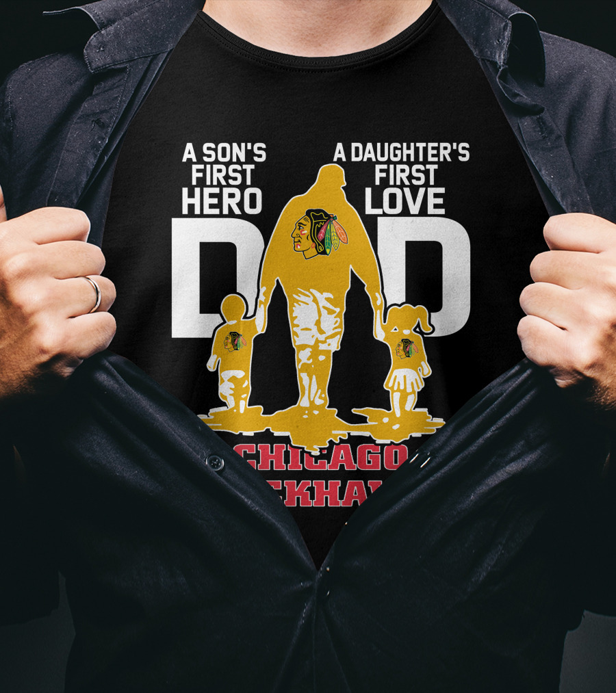 A Son's First Hero A Daughter's First Love Dad Chicago Blackhawks T-Shirt