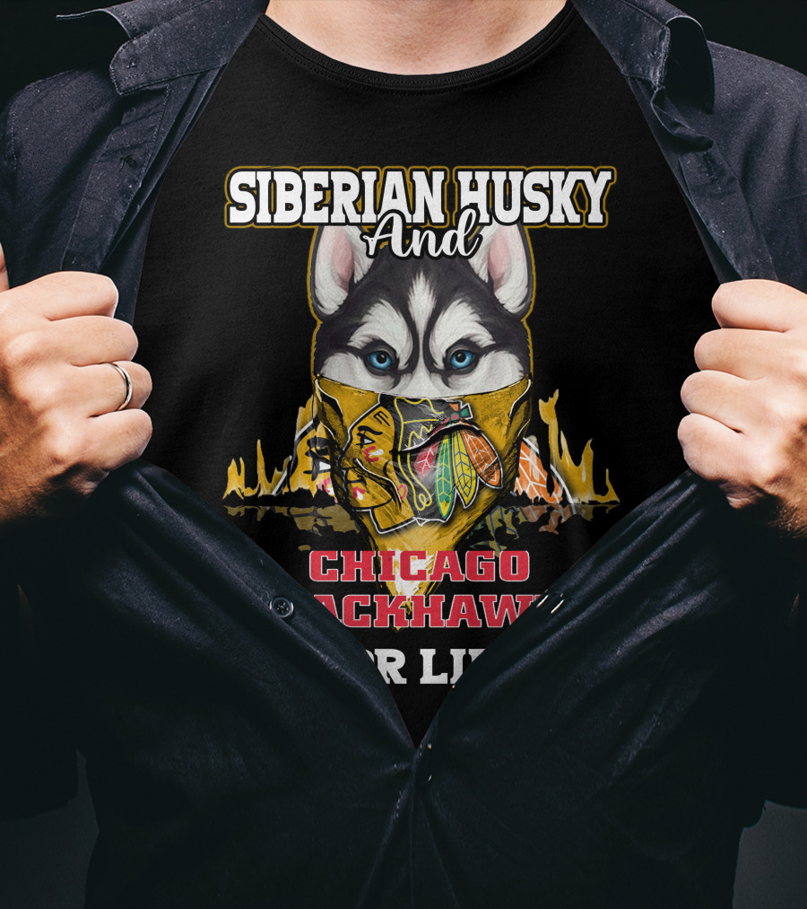 Siberian Husky And Chicago Blackhawks For Life T-Shirt