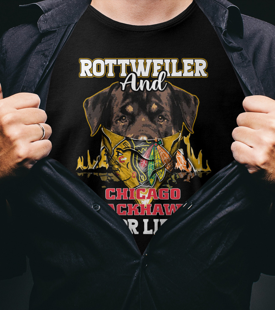 Rottweiler And Chicago Blackhawks For Life T-Shirt