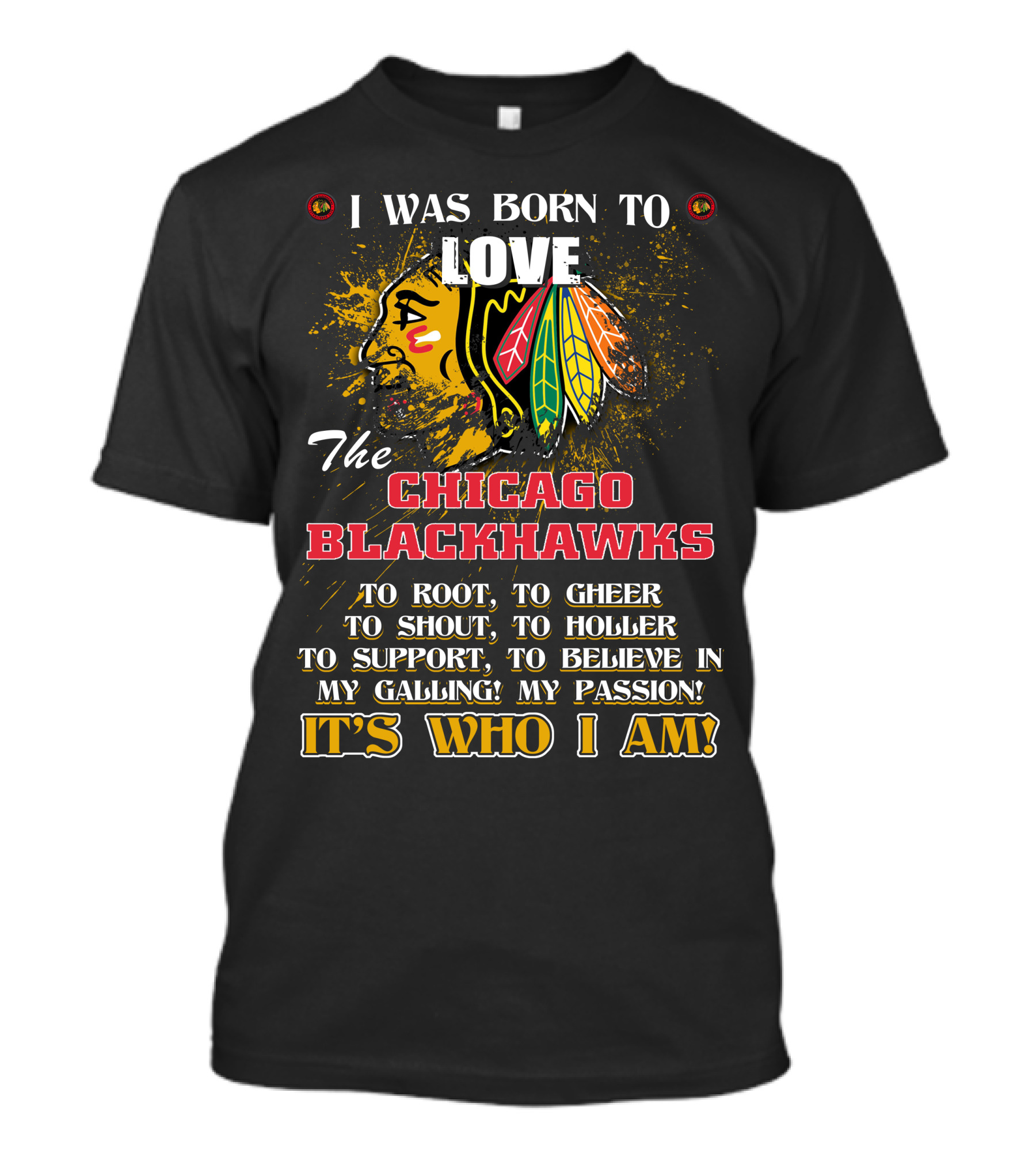 I Was Born To Love The Chicago Blackhawks It's Who I Am T-Shirt