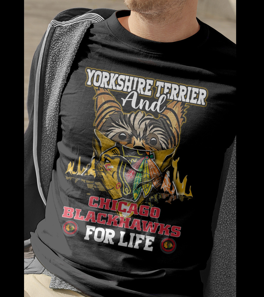 Yorkshire Terrier And Chicago Blackhawks For Life T-Shirt