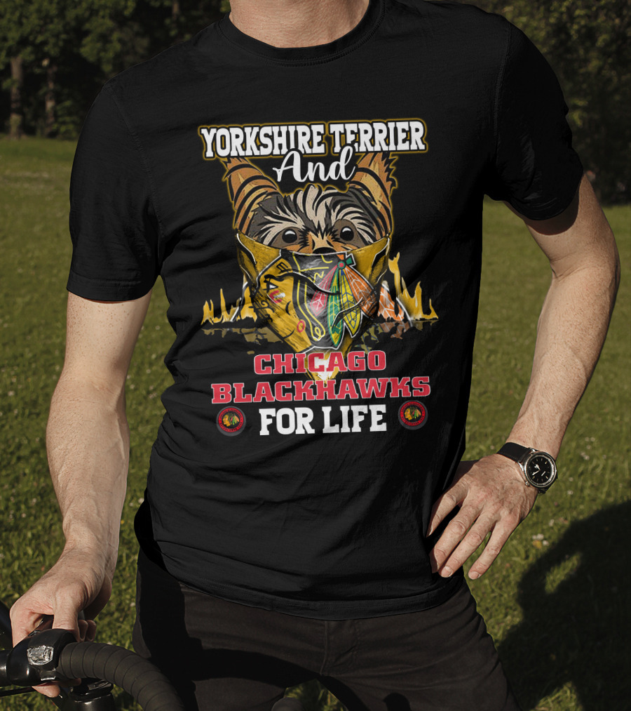 Yorkshire Terrier And Chicago Blackhawks For Life T-Shirt
