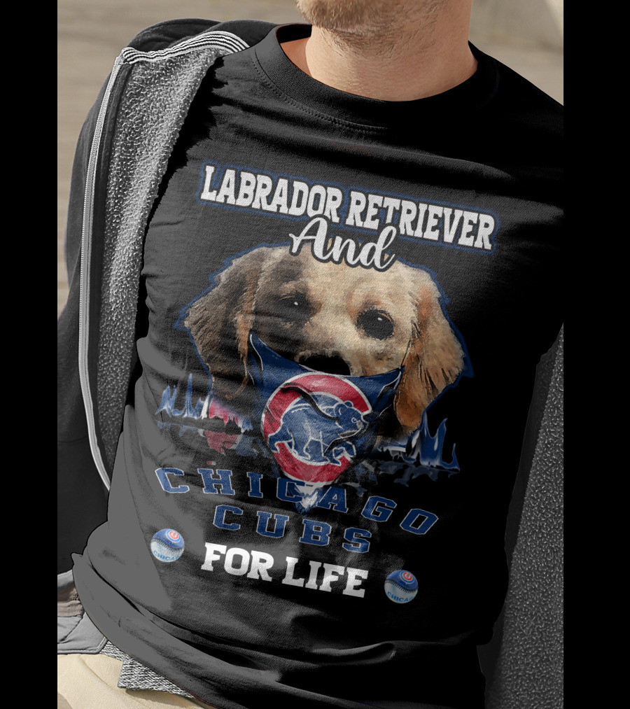 Labrador Retriever Ands Chicago Cubs For Life T-Shirt